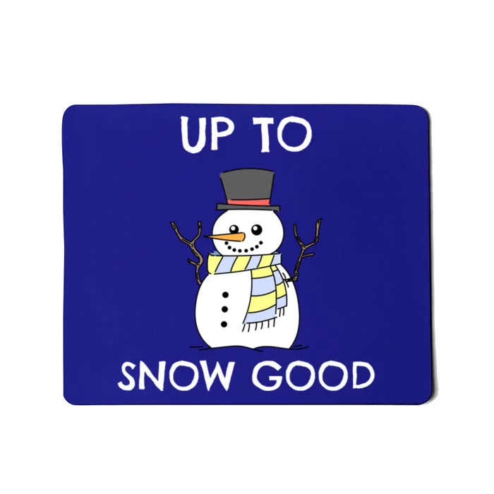 Up To Snow Good Gift Snow Christmas Gift Mousepad