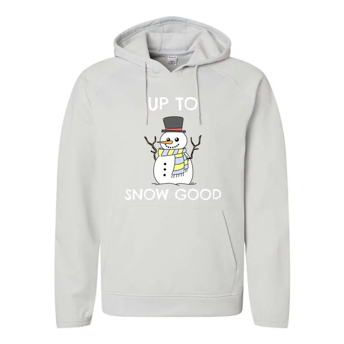 Up To Snow Good Gift Snow Christmas Gift Performance Fleece Hoodie