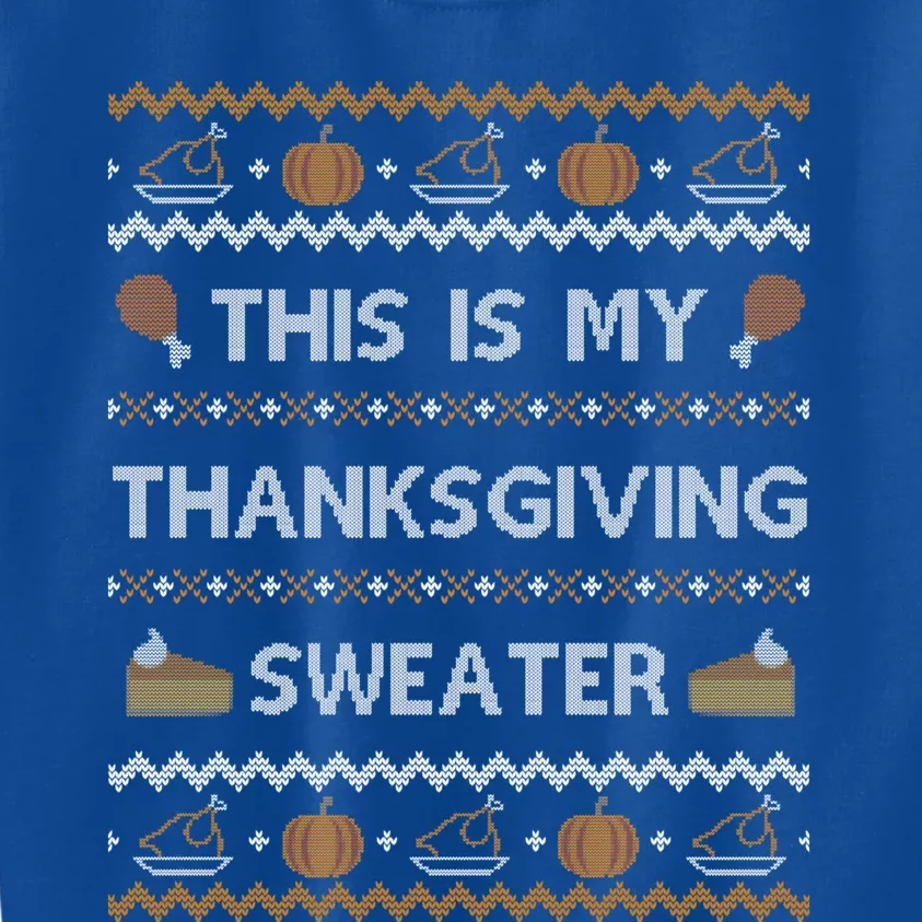 Ugly Thanksgiving Sweater Funny This Is My Gift Kids Sweatshirt