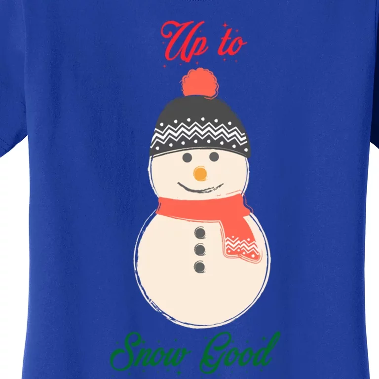 Up To Snow Good Snow Christmas Holiday Funny Cute Gift Women's T-Shirt