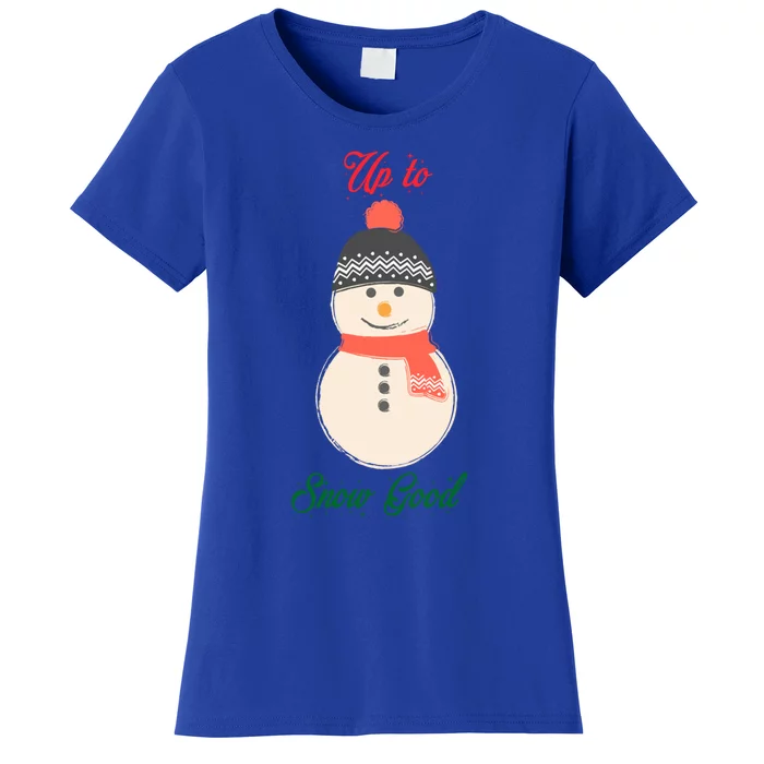 Up To Snow Good Snow Christmas Holiday Funny Cute Gift Women's T-Shirt