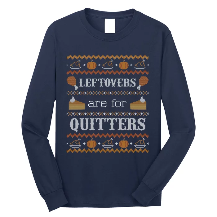 Ugly Thanksgiving Sweater Leftovers for Quitters Sweatshirt Long Sleeve Shirt