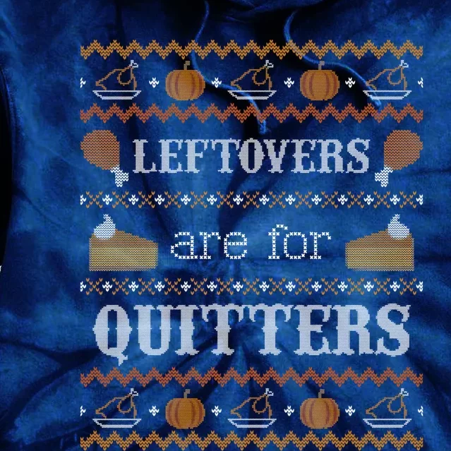 Ugly Thanksgiving Sweater Leftovers for Quitters Sweatshirt Tie Dye Hoodie