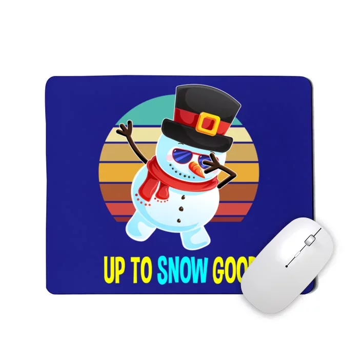 Up To Snow Good Snow Christmas Funny Gift Gift Mousepad