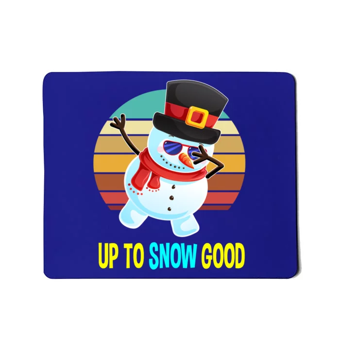 Up To Snow Good Snow Christmas Funny Gift Gift Mousepad