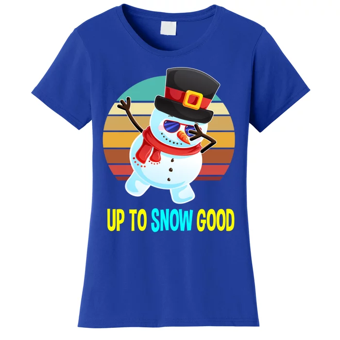 Up To Snow Good Snow Christmas Funny Gift Gift Women's T-Shirt