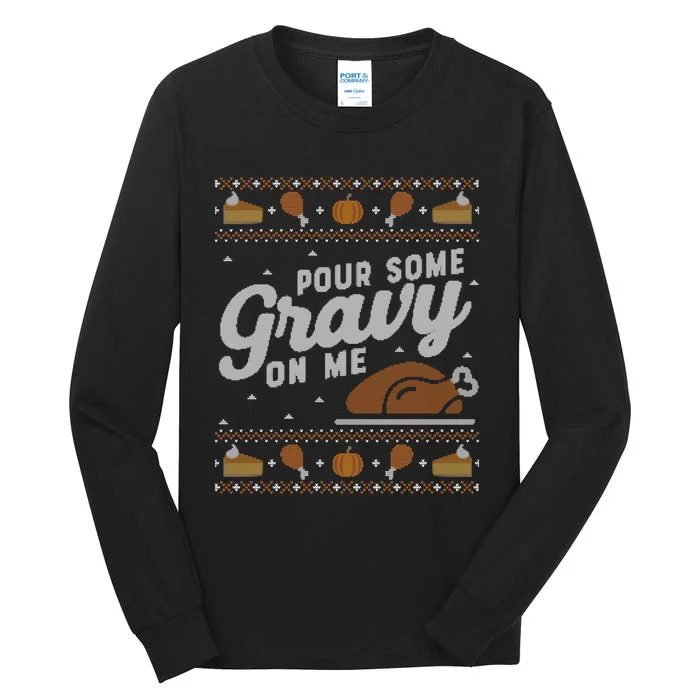 Ugly Thanksgiving Sweater Funny Pour Gravy on Me Sweatshirt Tall Long Sleeve T-Shirt