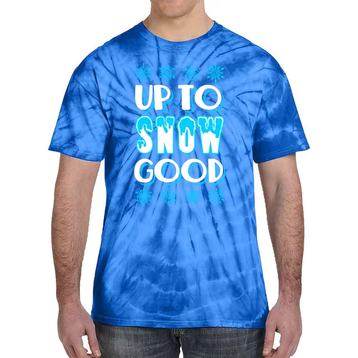 Up To Snow Good Snow Christmas Winter Cute Gift Tie-Dye T-Shirt