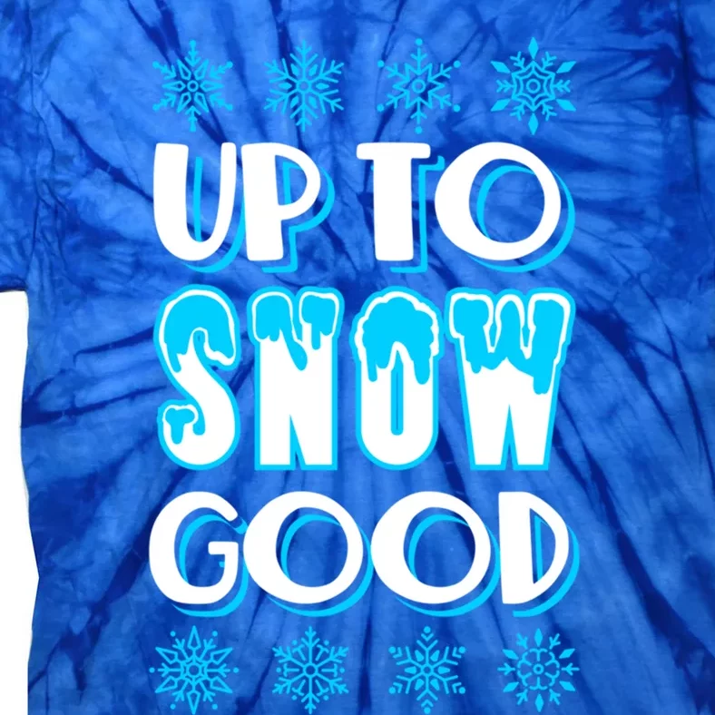 Up To Snow Good Snow Christmas Winter Cute Gift Tie-Dye T-Shirt