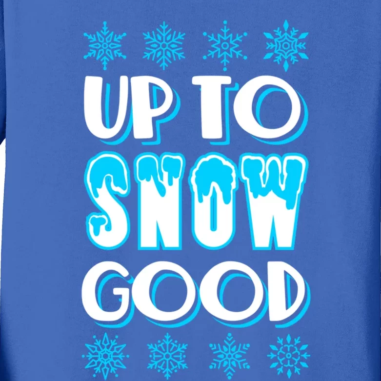 Up To Snow Good Snow Christmas Winter Cute Gift Kids Long Sleeve Shirt