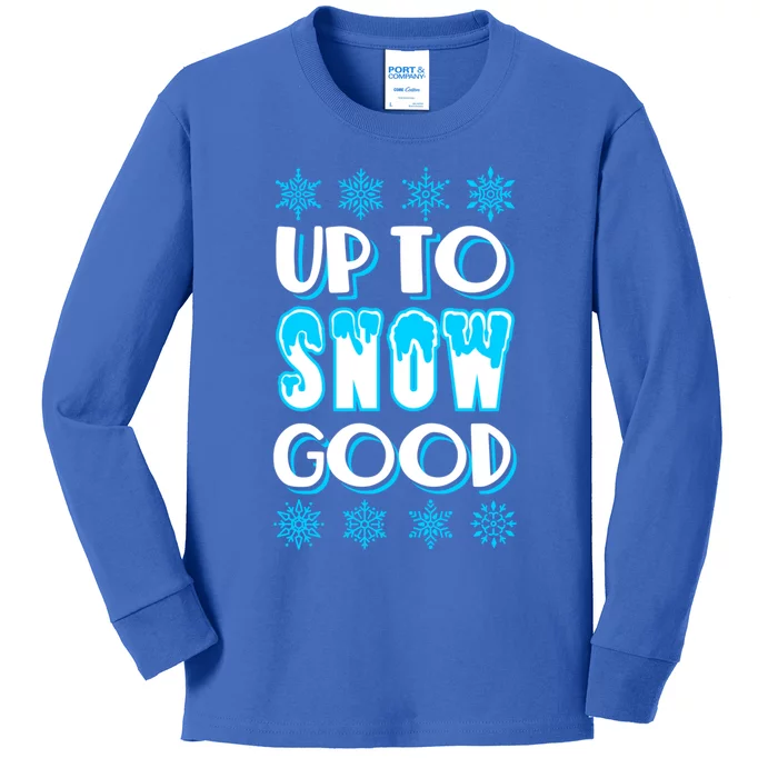 Up To Snow Good Snow Christmas Winter Cute Gift Kids Long Sleeve Shirt