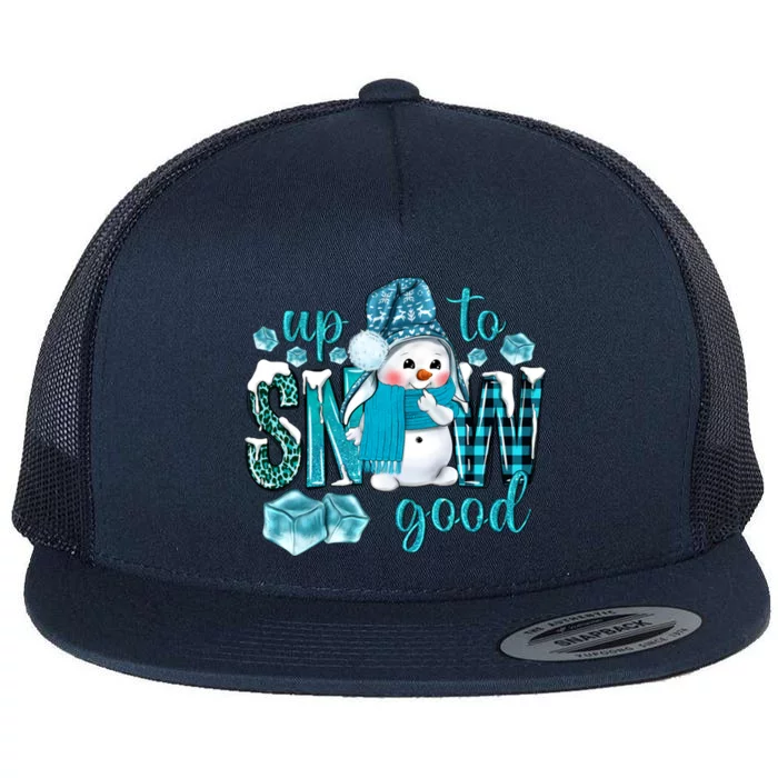 Up To Snow Good Snow Christmas Winter Blue Snow Gift Flat Bill Trucker Hat