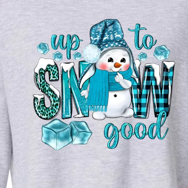 Up To Snow Good Snow Christmas Winter Blue Snow Gift Cropped Pullover Crew