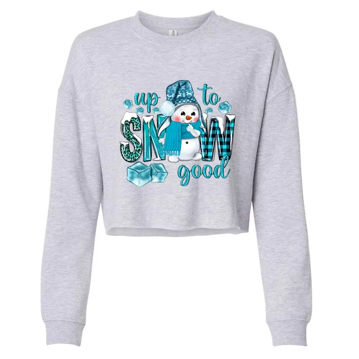 Up To Snow Good Snow Christmas Winter Blue Snow Gift Cropped Pullover Crew