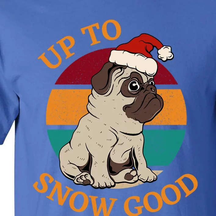 Up To Snow Good Funny Christmas Pug Gift Tall T-Shirt