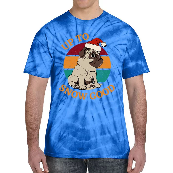 Up To Snow Good Funny Christmas Pug Gift Tie-Dye T-Shirt