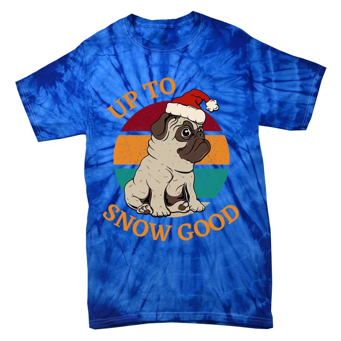 Up To Snow Good Funny Christmas Pug Gift Tie-Dye T-Shirt