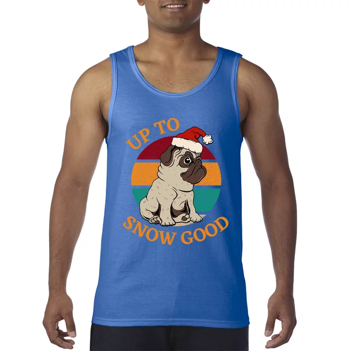 Up To Snow Good Funny Christmas Pug Gift Tank Top