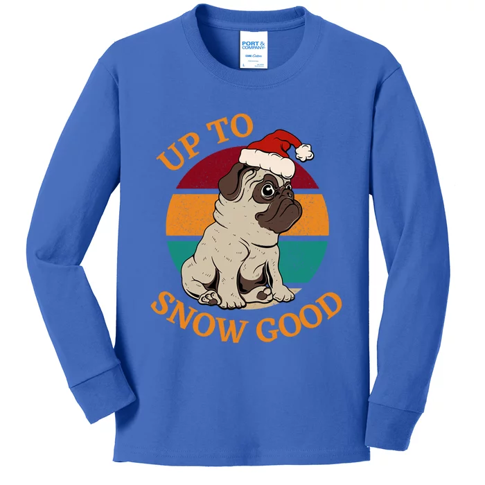 Up To Snow Good Funny Christmas Pug Gift Kids Long Sleeve Shirt