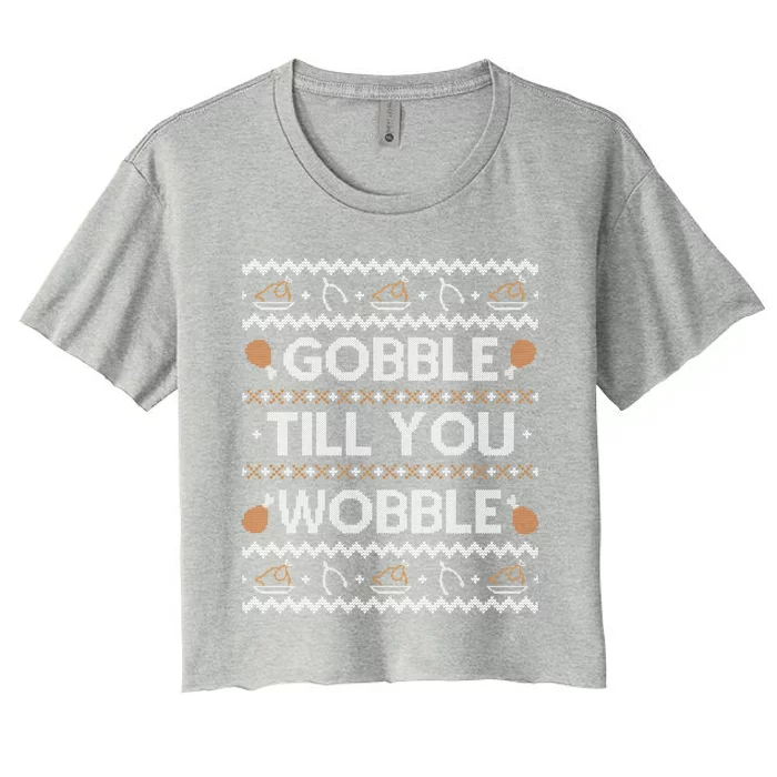 Ugly Thanksgiving Sweater Funny Gobble Wobble Funny Gift Funny Gift Women's Crop Top Tee