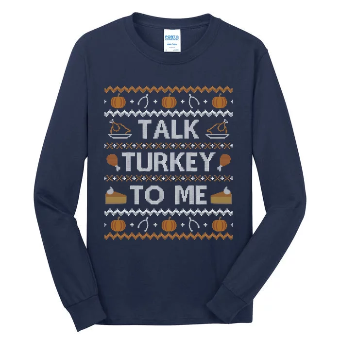 Ugly Thanksgiving Sweater Funny Talk Turkey To Me Tall Long Sleeve T-Shirt