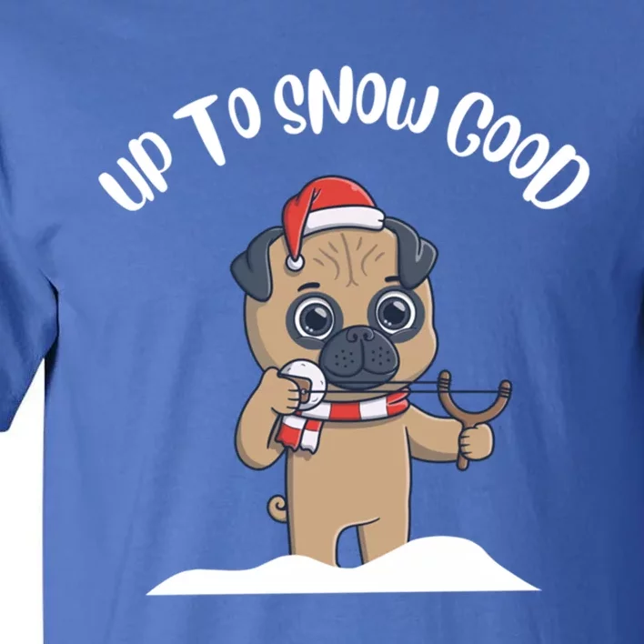 Up To Snow Good Winter Holiday Gift Tall T-Shirt