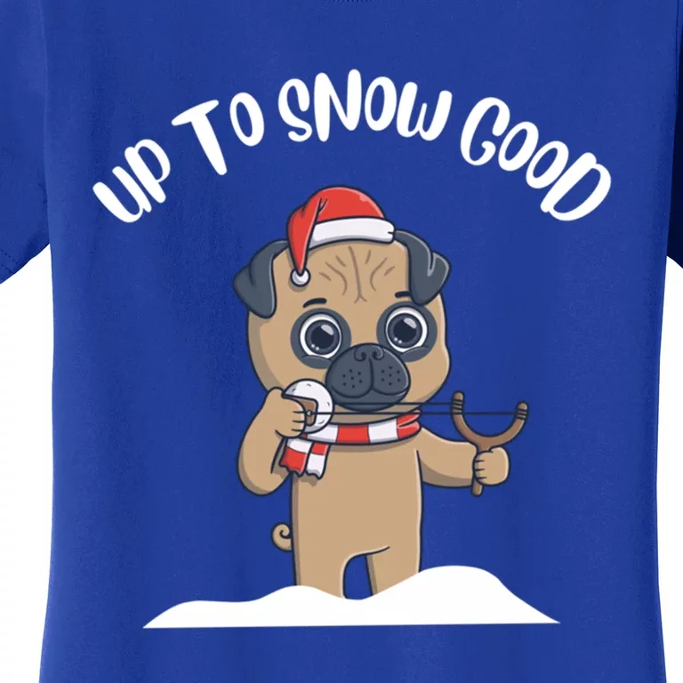 Up To Snow Good Winter Holiday Gift Women's T-Shirt