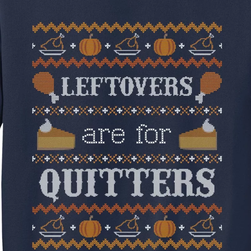 Ugly Thanksgiving Sweater Leftovers for Quitters Sweatshirt Sweatshirt