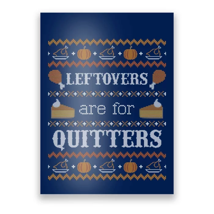 Ugly Thanksgiving Sweater Leftovers for Quitters Sweatshirt Poster