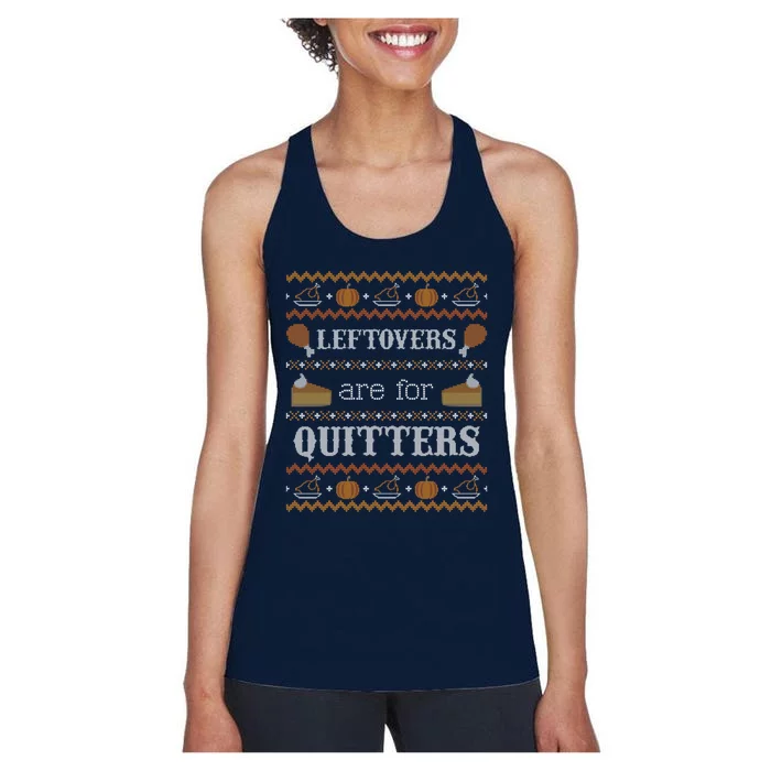 Ugly Thanksgiving Sweater Leftovers for Quitters Sweatshirt Women's Racerback Tank