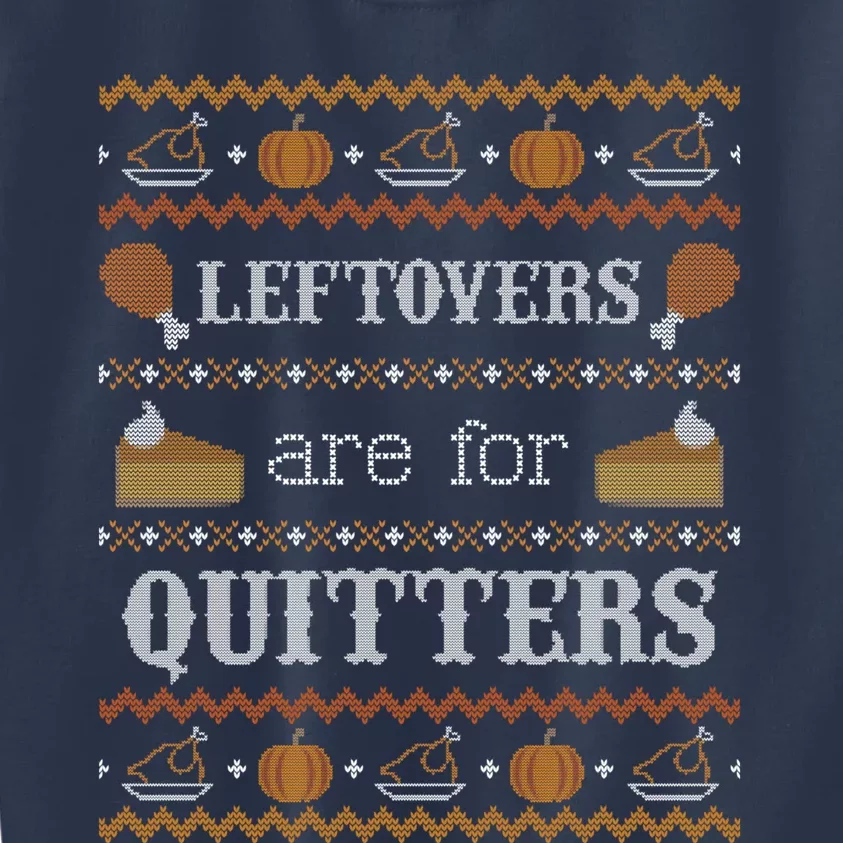 Ugly Thanksgiving Sweater Leftovers for Quitters Sweatshirt Kids Sweatshirt