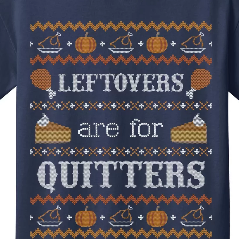 Ugly Thanksgiving Sweater Leftovers for Quitters Sweatshirt Kids T-Shirt