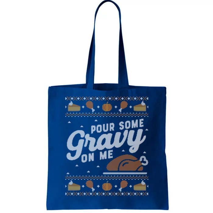 Ugly Thanksgiving Sweater Funny Pour Gravy On Me Cute Gift Cute Gift Tote Bag