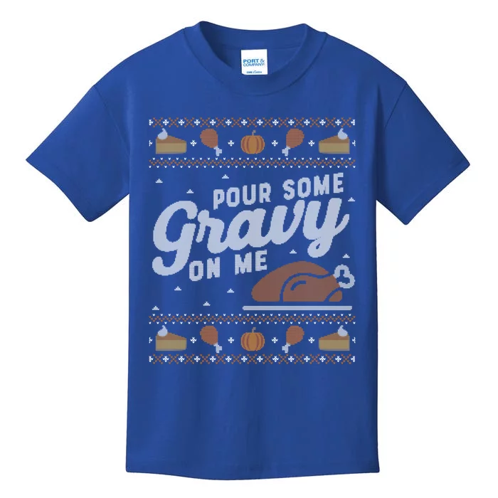 Ugly Thanksgiving Sweater Funny Pour Gravy On Me Cute Gift Cute Gift Kids T-Shirt