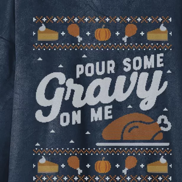 Ugly Thanksgiving Sweater Funny Pour Gravy On Me Cute Gift Cute Gift Hooded Wearable Blanket