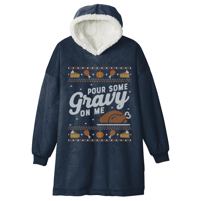 Ugly Thanksgiving Sweater Funny Pour Gravy On Me Cute Gift Cute Gift Hooded Wearable Blanket