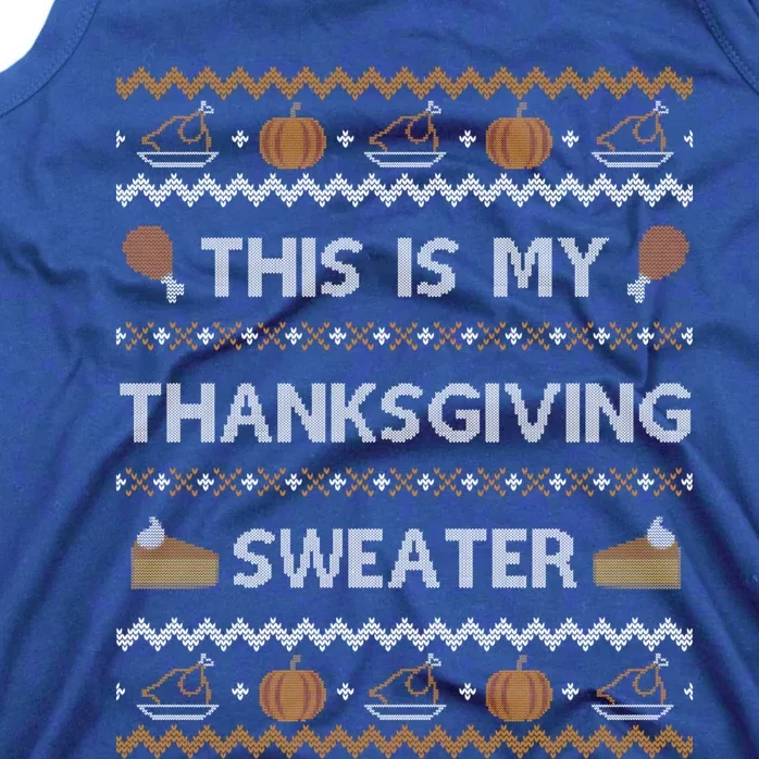 Ugly Thanksgiving Sweater Funny This Is My Gift Tank Top