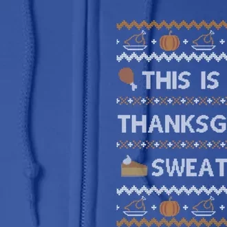 Ugly Thanksgiving Sweater Funny This Is My Gift Full Zip Hoodie