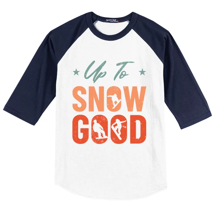 Up To Snow Good Extreme Winter Sports Snowboarding Gift Baseball Sleeve Shirt