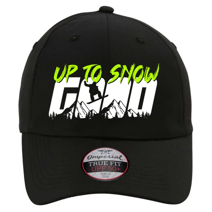 Up To Snow Good Winter Sports Snowboarding Snowboarder Cute Gift The Original Performance Cap