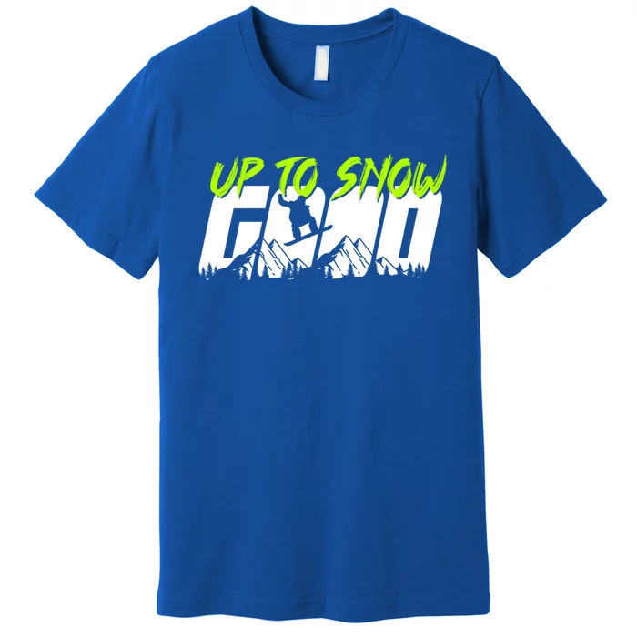 Up To Snow Good Winter Sports Snowboarding Snowboarder Cute Gift Premium T-Shirt