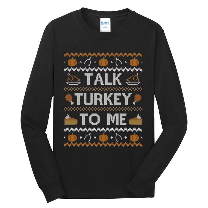 Ugly Thanksgiving Sweater Funny Talk Turkey To Me Tall Long Sleeve T-Shirt