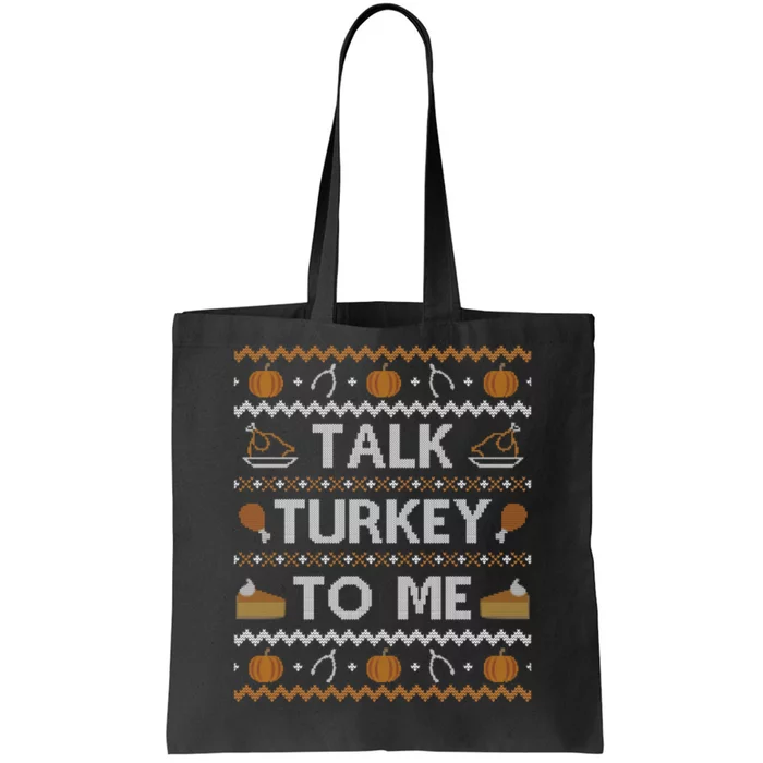 Ugly Thanksgiving Sweater Funny Talk Turkey To Me Tote Bag