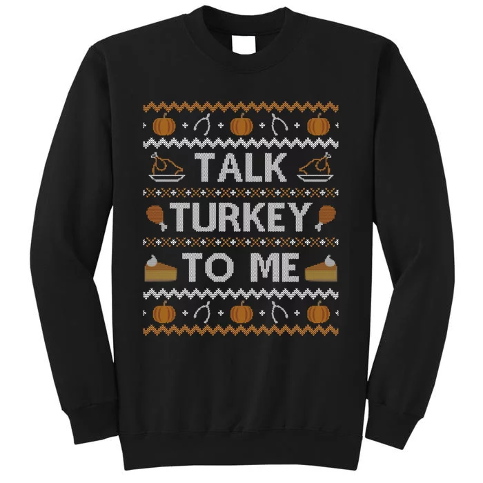 Ugly Thanksgiving Sweater Funny Talk Turkey To Me Tall Sweatshirt