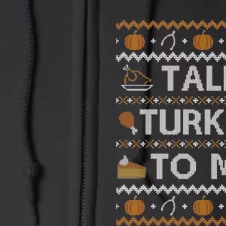 Ugly Thanksgiving Sweater Funny Talk Turkey To Me Full Zip Hoodie