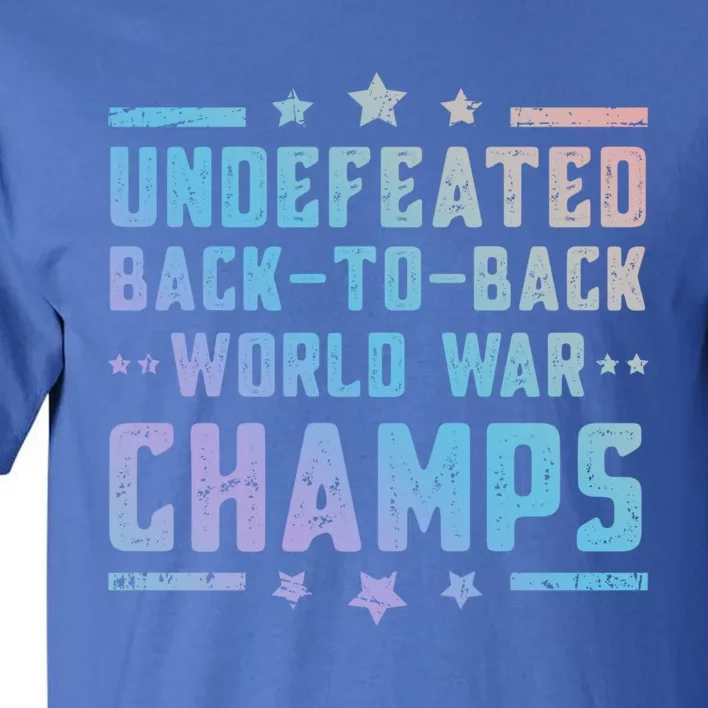 Undefeated Two Time World War Champs 4th Of July Patriotic Gift Tall T-Shirt