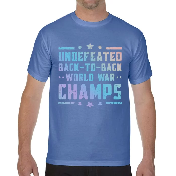 Undefeated Two Time World War Champs 4th Of July Patriotic Gift Comfort Colors T-Shirt