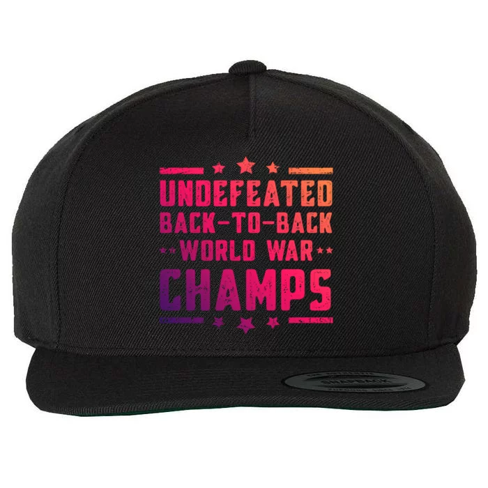 Undefeated Two Time World War Champs 4th Of July Patriotic Gift Wool Snapback Cap