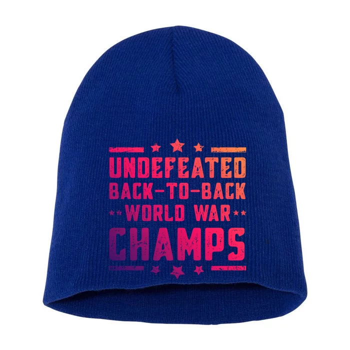 Undefeated Two Time World War Champs 4th Of July Patriotic Gift Short Acrylic Beanie