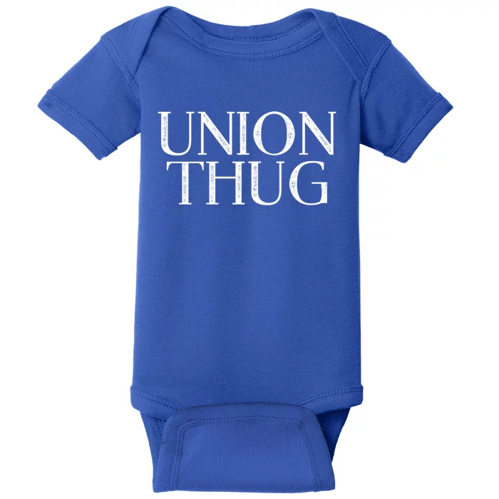 Union Thug Teamsters Ironworkers Plumbers Carpenters Gift Baby Bodysuit